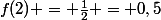 f(2) = \frac{1}{2} = 0,5