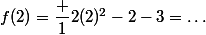 f(2)=\dfrac 12(2)^2-2-3=\dots