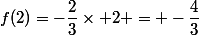 f(2)=-\dfrac{2}{3}\times 2 = -\dfrac{4}{3}