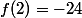 f(2)=-24