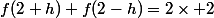 f(2+h)+f(2-h)=2\times 2
