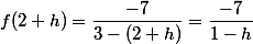 f(2+h)=\dfrac{-7}{3-(2+h)}=\dfrac{-7}{1-h}