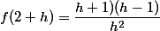 f(2+h)=\dfrac{h+1)(h-1)}{h^2}