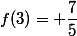 f(3)= \dfrac{7}{5}