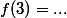 f(3)=...