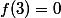 f(3)=0