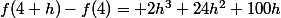 f(4+h)-f(4)= 2h^3+24h^2+100h
