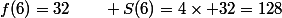 f(6)=32\qquad S(6)=4\times 32=128
