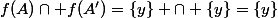 f(A)\cap f(A')=\{y\} \cap \{y\}=\{y\}