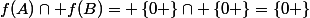 f(A)\cap f(B)= \left\{0 \right\}\cap \left\{0 \right\}=\left\{0 \right\}