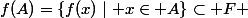 f(A)=\{f(x)\mid x\in A\}\subset F 