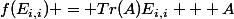 f(E_{i,i}) = Tr(A)E_{i,i} + A