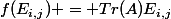 f(E_{i,j}) = Tr(A)E_{i,j}