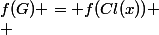 f(G) = f(Cl(x)) \\ 