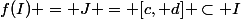 f(I) = J = [c, d] \subset I
