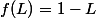 f(L)=1-L