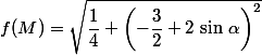 f(M)=\sqrt{\dfrac{1}{4}+\left(-\dfrac{3}{2}+2\,\sin\,\alpha\right)^2}