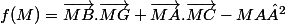 f(M)=\vec{MB}.\vec{MG}+\vec{MA}.\vec{MC}-MA²