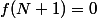 f(N+1)=0