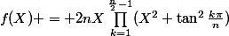 f(X) = 2nX\prod_{k=1}^{\frac{n}{2}-1}(X^2+\tan^2\frac{k\pi}{n})