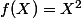 f(X)=X^2