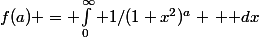f(a) = $\int_0^\infty 1/(1+x^2)^a \, \mathrm dx$