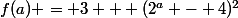 f(a) = 3 + (2^{a} - 4)^{2}