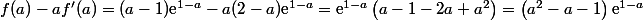 f(a)-af'(a)=(a-1)\text{e}^{1-a}-a(2-a)\text{e}^{1-a}=\text{e}^{1-a}\left(a-1-2a+a^2\right)=\left(a^2-a-1\right)\text{e}^{1-a}