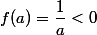 f(a)=\dfrac{1}{a}<0