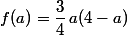 f(a)=\dfrac{3}{4}\,a(4-a)