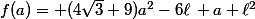 f(a)= (4\sqrt{3}+9)a^2-6\ell\, a+\ell^2