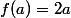 f(a)=2a