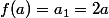 f(a)=a_1=2a