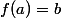 f(a)=b
