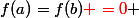 f(a)=f(b){\red =0} 
