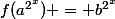 f(a^{2^x}) = b^{2^x}