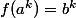 f(a^k)=b^k