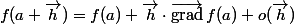 f(a+\vec{h})=f(a)+\vec{h}\cdot\vec{\text{grad}}\,f(a)+o(\vec{h})
