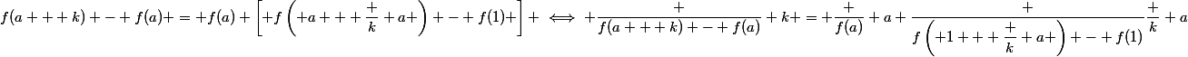 f(a + k) - f(a) = f(a) \left[ f\left( a + \dfrac k a \right) - f(1) \right] \iff \dfrac {f(a + k) - f(a)} k = \dfrac {f(a)} a \dfrac {f\left( 1 + \dfrac k a \right) - f(1)}{\dfrac k a}