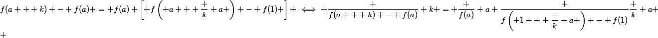 f(a + k) - f(a) = f(a) \left[ f\left( a + \dfrac k a \right) - f(1) \right] \iff \dfrac {f(a + k) - f(a)} k = \dfrac {f(a)} a \dfrac {f\left( 1 + \dfrac k a \right) - f(1)}{\dfrac k a}
 \\ 