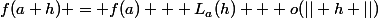 f(a+h) = f(a) + L_a(h) + o(|| h ||)