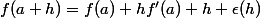 f(a+h)=f(a)+hf'(a)+h \epsilon(h)