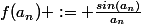 f(a_n) := \frac{sin(a_n)}{a_n}