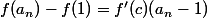 f(a_n)-f(1)=f'(c)(a_n-1)