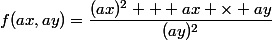 f(ax,ay)=\dfrac{(ax)^2 + ax \times ay}{(ay)^2}