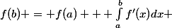 f(b) = f(a) + \int_a^bf'(x)dx 