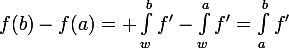 f(b)-f(a)=\large \int_w^bf'-\int_w^af'=\int_a^bf'