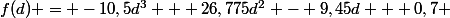 f(d) = -10,5d^3 + 26,775d^2 - 9,45d + 0,7 