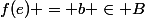 f(e) = b \in B