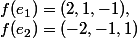 f(e_1)=(2,1,-1),&nbsp;&nbsp;f(e_2)=(-2,-1,1)